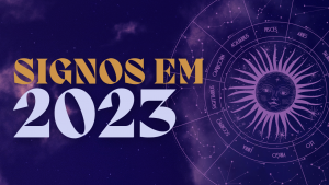 Previsões para os signos em 2023