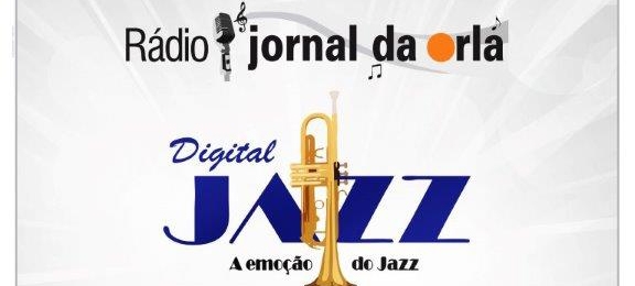 Rádio Jornal da Orla/Digital Jazz – 11/11/19 – 8 anos | Jornal da Orla